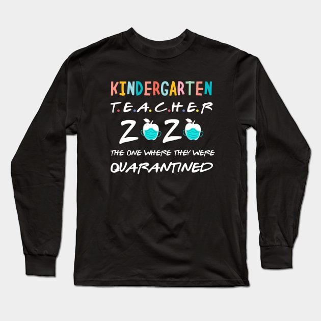 kindergarten 2020 the one where they were quarantined 2020 kindergarten teacher gift idea Long Sleeve T-Shirt by DODG99